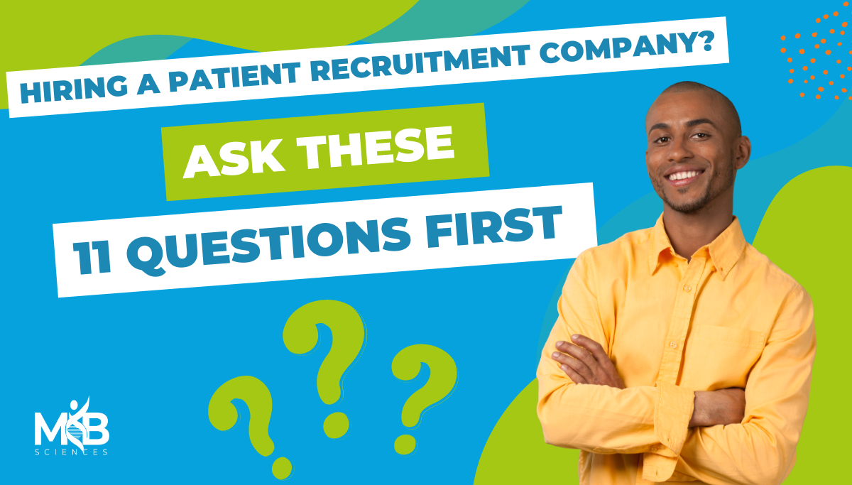 Hiring A Patient Recruitment Company? Ask These 11 Questions First 